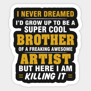 ARTIST Brother  – Cool Brother Of Freaking Awesome ARTIST Sticker